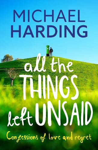 All the Things Left Unsaid: Confessions of Love and Regret (Paperback)