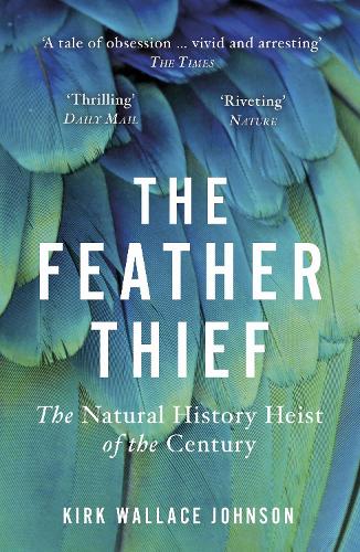 The Feather Thief: The Natural History Heist of the Century (Paperback)