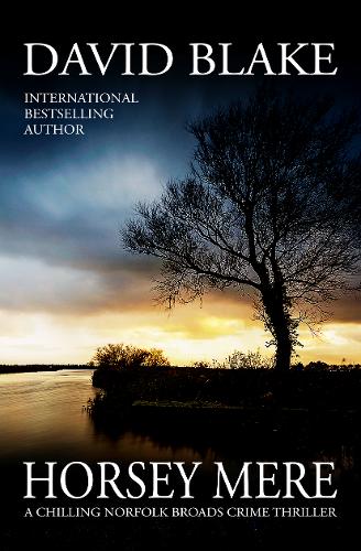Horsey Mere: A chilling Norfolk Broads crime thriller - British Detective Tanner Murder Mystery Series 5 (Paperback)