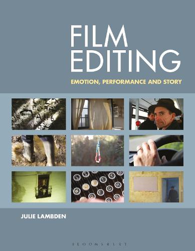 Film Editing: Emotion, Performance and Story (Paperback)