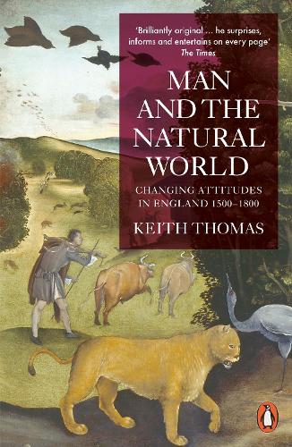 Man and the Natural World: Changing Attitudes in England 1500-1800 (Paperback)