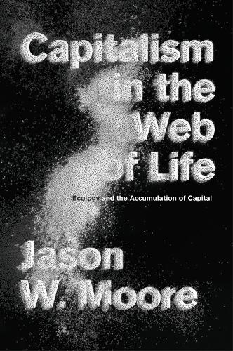 Capitalism in the Web of Life: Ecology and the Accumulation of Capital (Paperback)