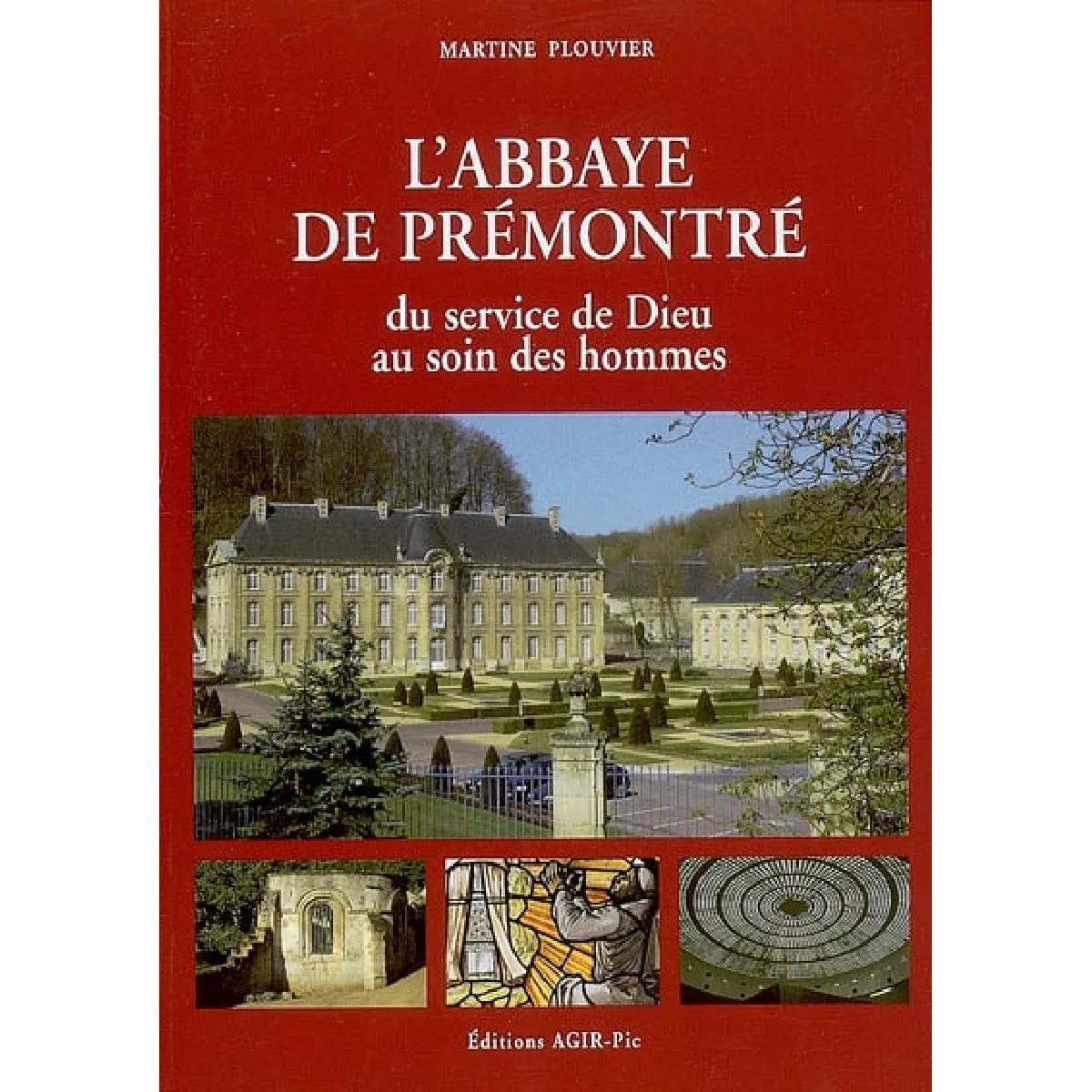 L'abbaye de Prémontré : du service de Dieu au soin des hommes · Occasion