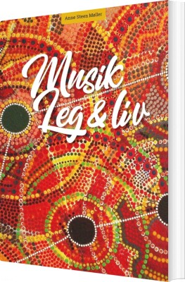 Musik, Leg Og Liv - Anne Steen Møller - Bog