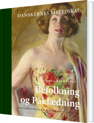 Danskernes Billedskat. Befolkning Og Påklædning - Mona Rasmussen - Bog