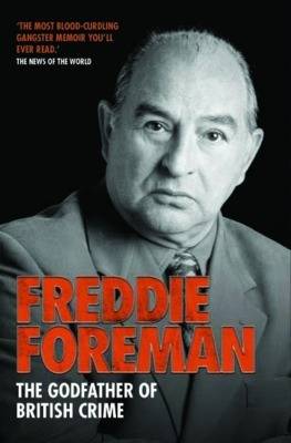 Freddie Foreman: The Godfather of British Crime (Paperback)