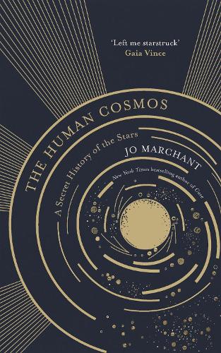 The Human Cosmos: A Secret History of the Stars (Hardback)