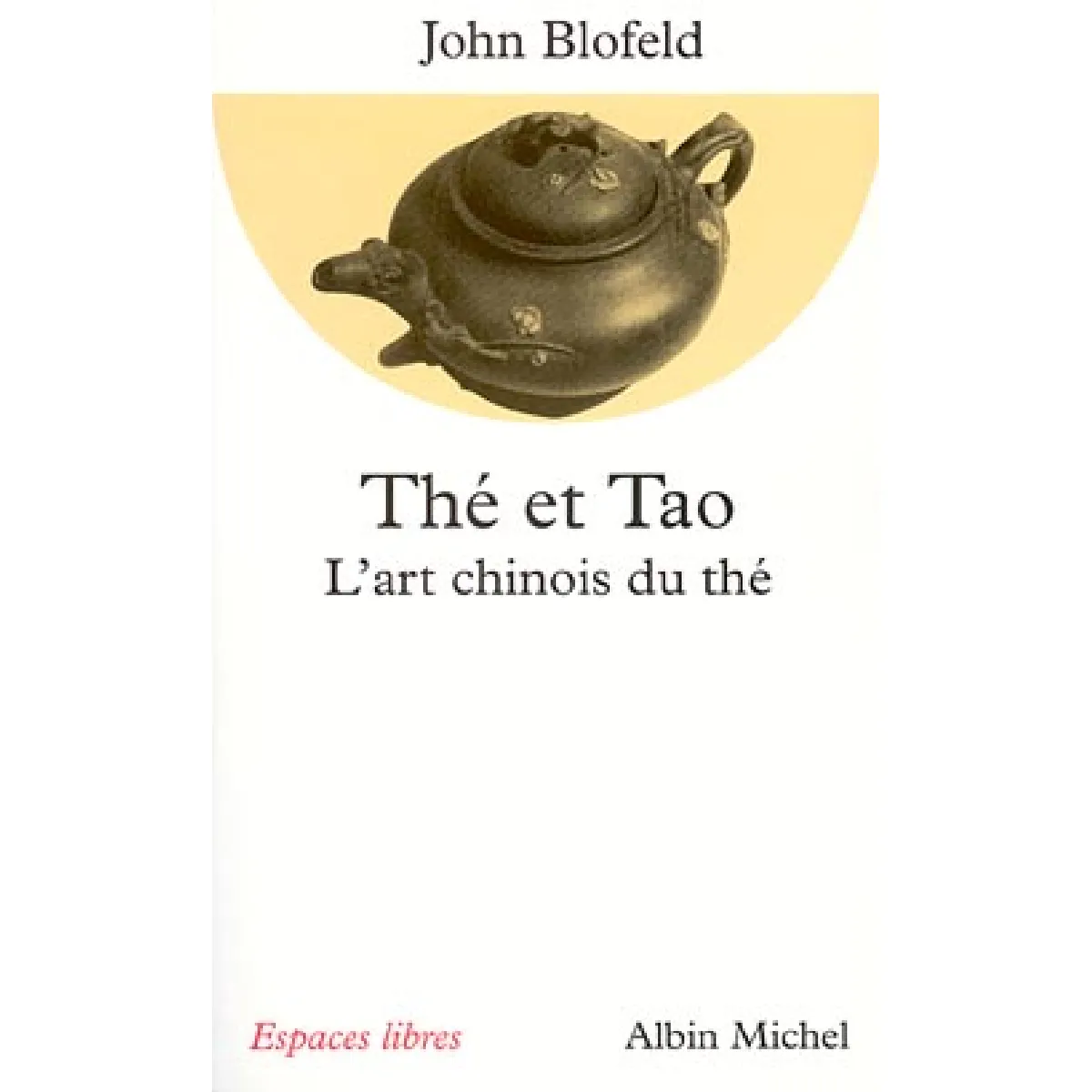 Thé et tao : l'art chinois du thé · Occasion