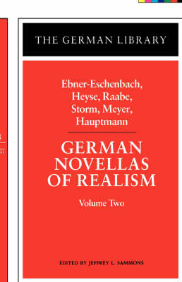 German Novellas of Realism: Ebner-Eschenbach, Heyse, Raabe, Storm, Meyer, Hauptmann: Volume Two - German Library (Paperback)