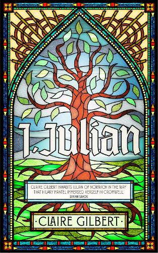 I, Julian: The Fictional Autobiography of Julian of Norwich (Hardback)