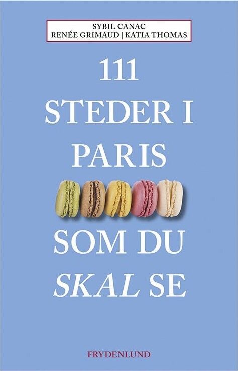 111 Steder I Paris Som Du Skal Se - Sybil Canac - Bog