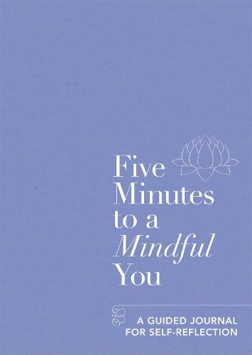 Five Minutes to a Mindful You: A guided journal for self-reflection - Five Minutes (Paperback)