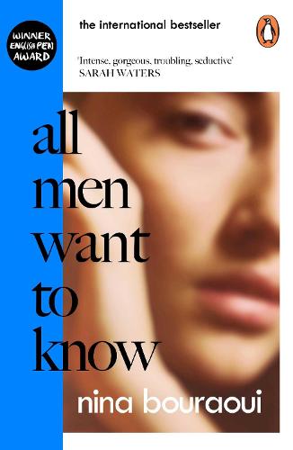 All Men Want to Know: 'Intense, gorgeous, troubling, seductive' SARAH WATERS (Paperback)