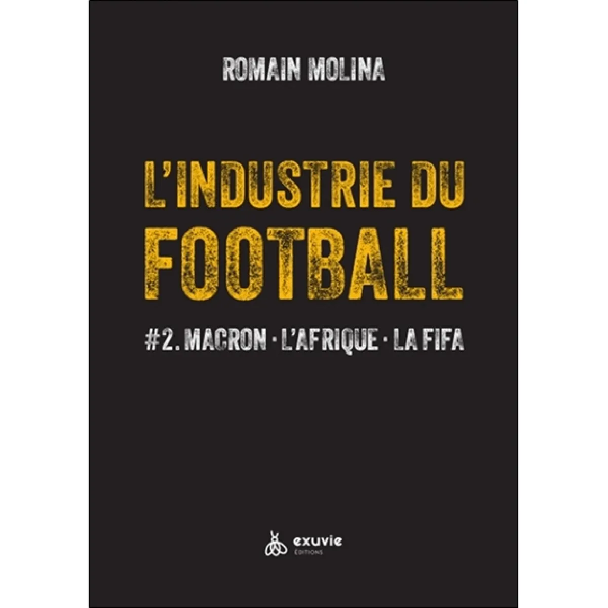 L'industrie du football. Vol. 2. Macron, l'Afrique, la FIFA