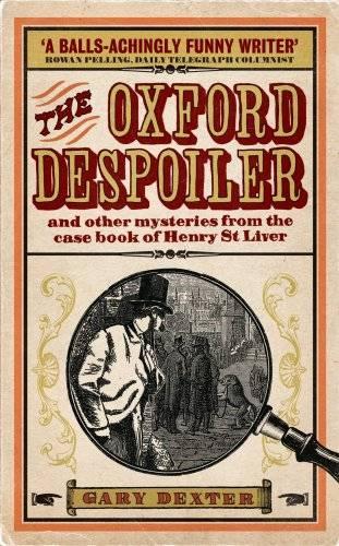 Oxford Despoiler: and Other Mysteries from the Case Book of Henry St Liver (Paperback)