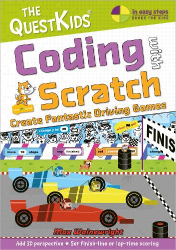 Coding with Scratch - Create Fantastic Driving Games: The QuestKids do Coding - The QuestKids - In Easy Steps (Paperback)