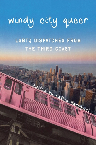 Windy City Queer: LGBTQ Dispatches from the Third Coast (Paperback)