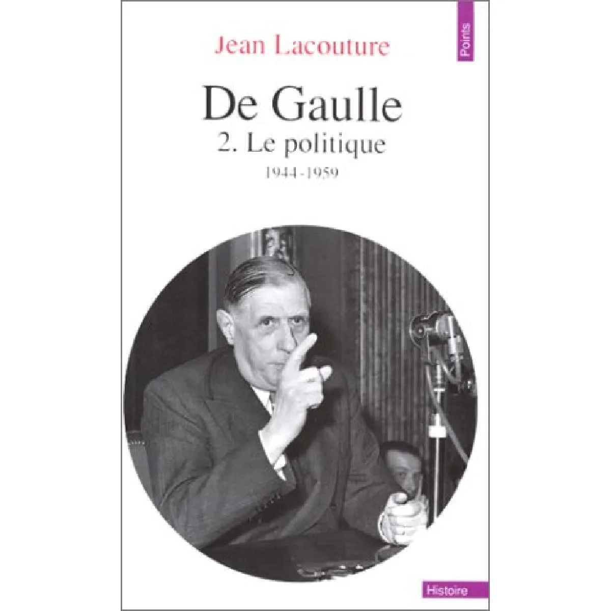 De Gaulle. Vol. 2. Le Politique : 1944-1959 · Occasion