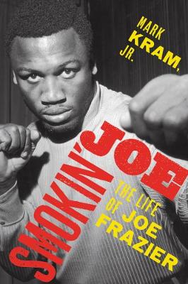 Smokin' Joe: The Life of Joe Frazier (Paperback)