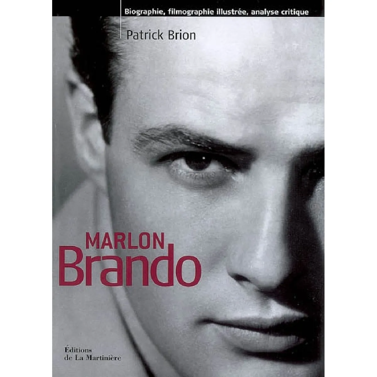 Marlon Brando : biographie, filmographie illustrée, analyse critique · Occasion