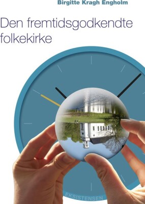 Den Fremtidsgodkendte Folkekirke - Birgitte Kragh Engholm - Bog