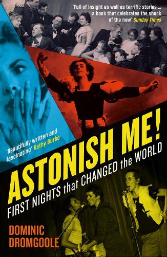 Astonish Me!: First Nights That Changed the World (Paperback)