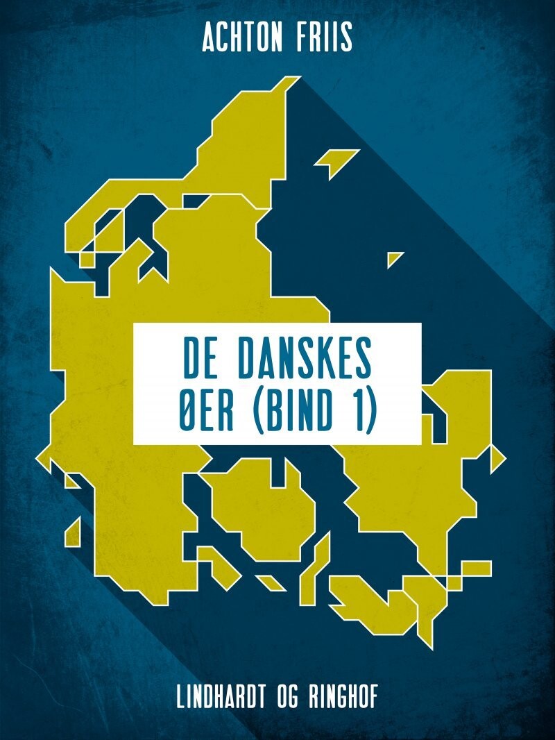 De Danskes Øer - Bind 1 - Achton Friis - Bog