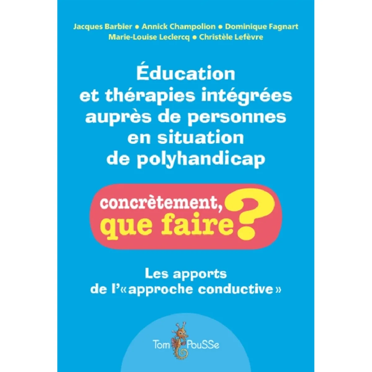 Education et thérapies intégrées auprès de personnes en situation de polyhandicap : les apports de l'approche conductive · Occasion