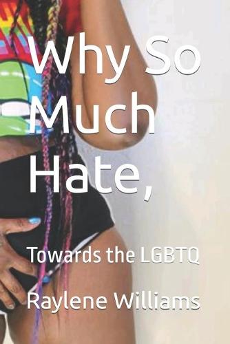 Why So Much Hate, Towards the LGBTQ (Paperback)