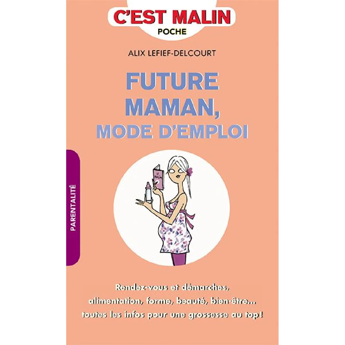 Future maman : mode d'emploi : rendez-vous et démarches, alimentation, forme, beauté, bien-être... toutes les infos pour une grossesse au top · Occasion