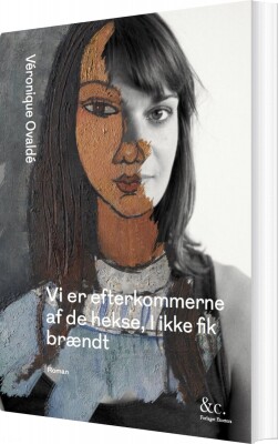 Vi Er Efterkommerne Af De Hekse, I Ikke Fik Brændt - Véronique Ovaldé - Bog