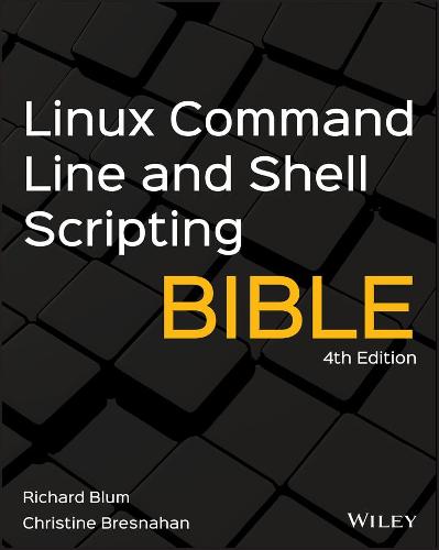 Linux Command Line and Shell Scripting Bible - Bible (Paperback)