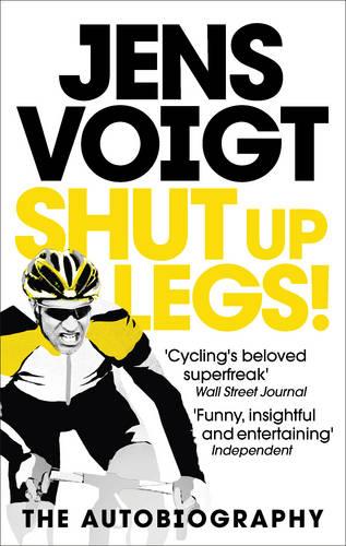 Shut up Legs!: My Wild Ride On and Off the Bike (Paperback)