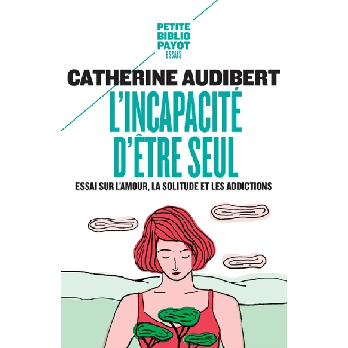 L'incapacité d'être seul : essai sur l'amour, la solitude et les addictions · Occasion