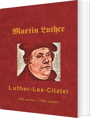 Martin Luther - Luther-Lex-Citater - Finn B. Andersen - Bog