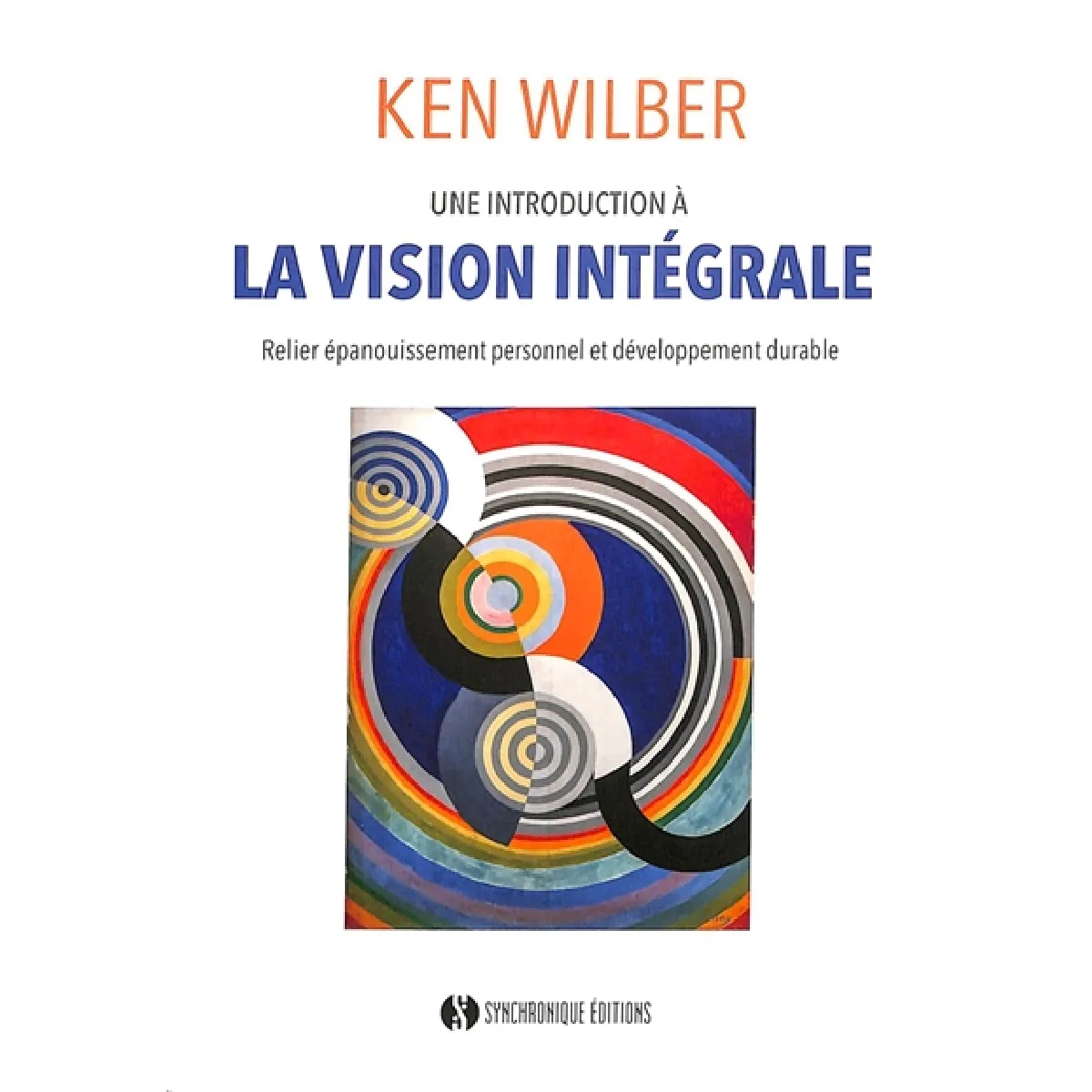 Une introduction à la vision intégrale : relier épanouissement personnel et développement durable
