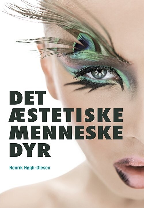 Det Æstetiske Menneske Dyr - Henrik Høgh-Olesen - Bog