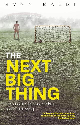 The Next Big Thing: How Football's Wonderkids Lose Their Way (Paperback)