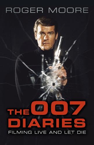 The The 007 Diaries: Filming Live and Let Die (Paperback)