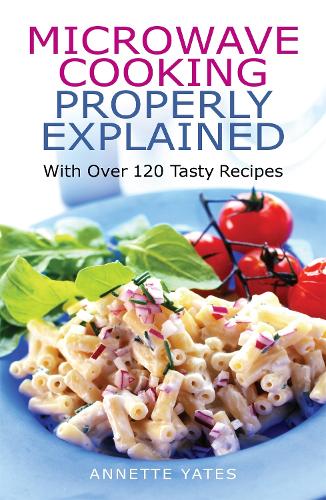 Microwave Cooking Properly Explained (Paperback)