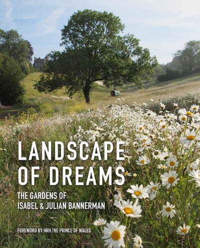 Landscape of Dreams: The Gardens of Isabel and Julian Bannerman (Paperback)