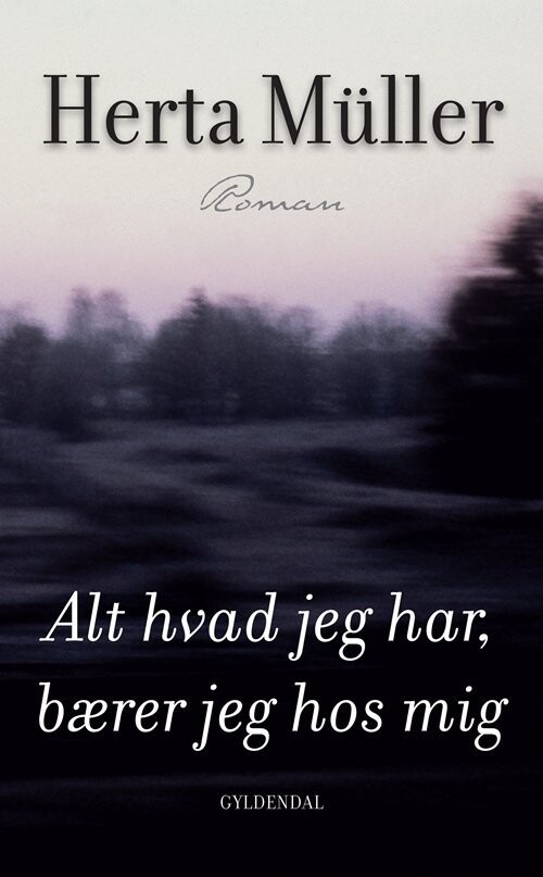 Alt Hvad Jeg Har, Bærer Jeg Hos Mig - Herta Müller - Bog