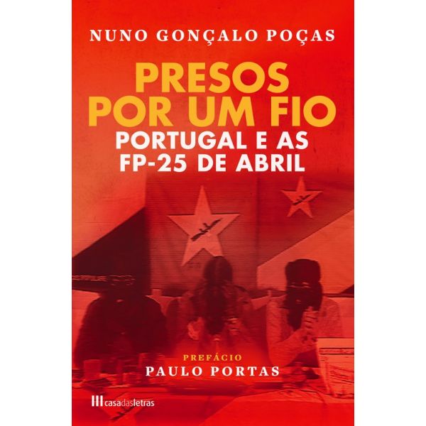 Presos Por Um Fio: Portugal e as FP-25 de Abril