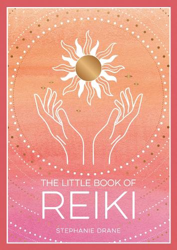 The Little Book of Reiki: A Beginner's Guide to the Art of Energy Healing (Paperback)
