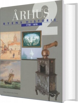 Århus: Byens Historie 1720-1870, Bind 2 - Flere Forfattere - Bog
