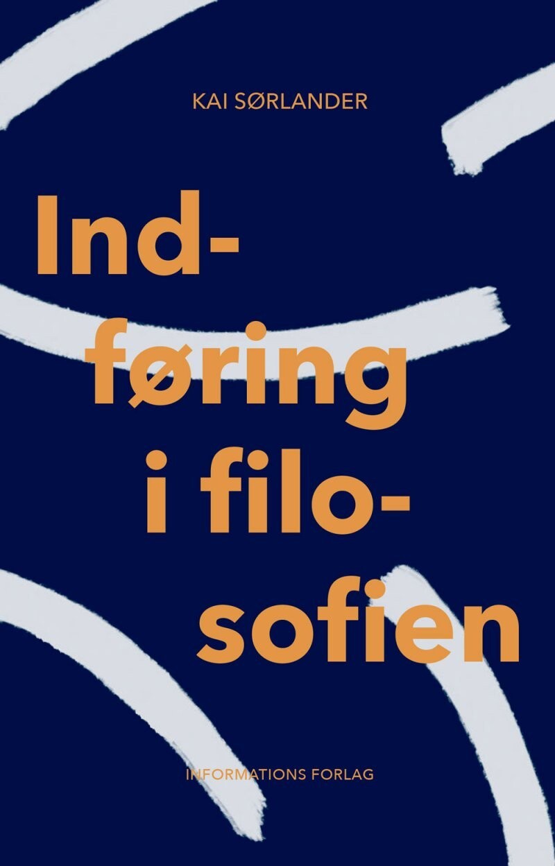 Indføring I Filosofien - Kai Sørlander - Bog