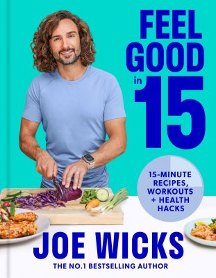 Feel Good in 15: 15-Minute Recipes, Workouts + Health Hacks (Hardback)