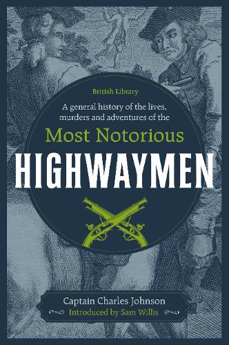 A General History of the Lives, Murders and Adventures of the Most Notorious Highwaymen (Hardback)