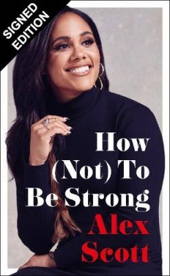 How (Not) To Be Strong: Signed Edition (Hardback)