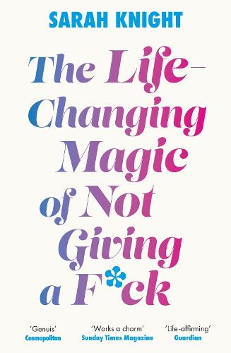 The Life-Changing Magic of Not Giving a F**k: The bestselling book everyone is talking about - A No F*cks Given Guide (Paperback)
